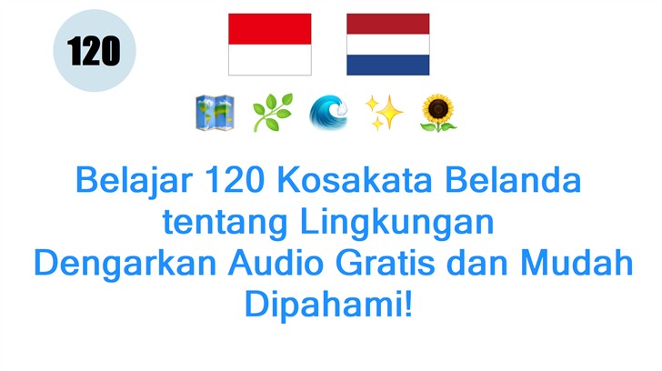 Belajar 120 Kosakata Belanda tentang Lingkungan: Dengarkan Audio Gratis dan Mudah Dipahami!